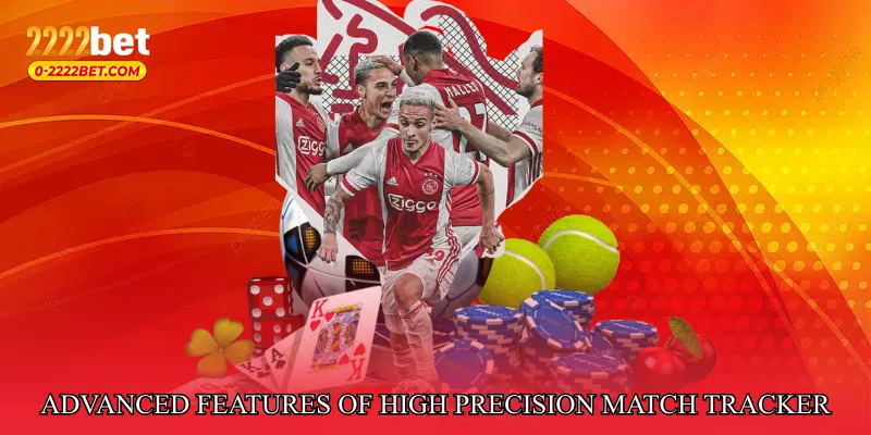 Advanced Features of High Precision Match Tracker