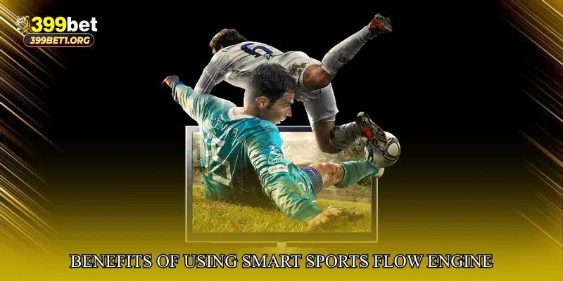 Benefits of Using Smart Sports Flow Engine