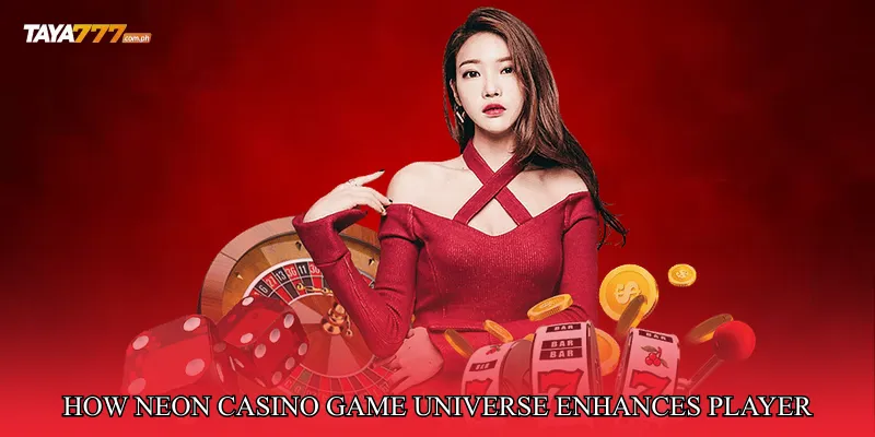 How Neon Casino Game Universe Enhances Player Experience