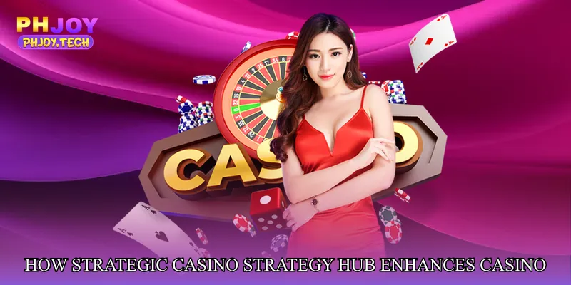 How Strategic Casino Strategy Hub Enhances Casino Play