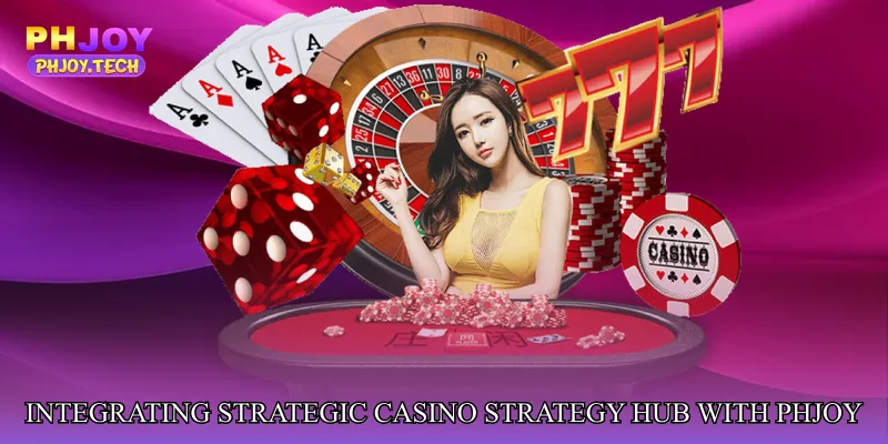 Integrating Strategic Casino Strategy Hub with PHJOY