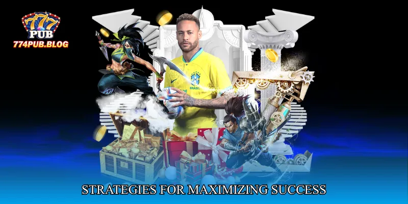 Strategies for Maximizing Success