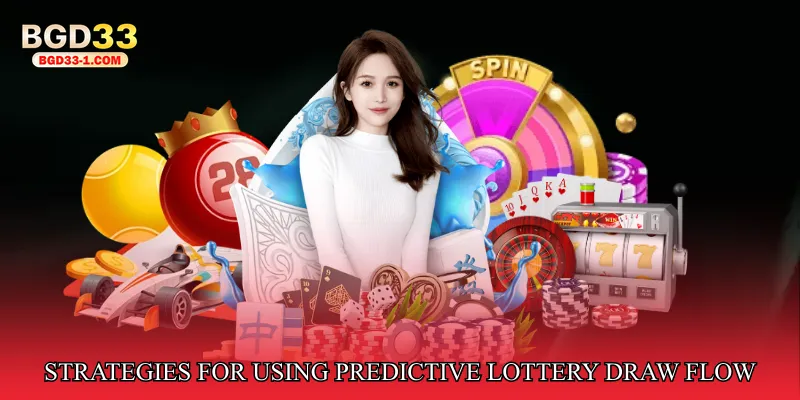 Strategies for Using Predictive Lottery Draw Flow Effectively
