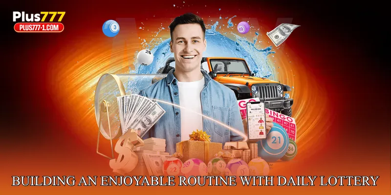 Building an enjoyable routine with daily lottery participation