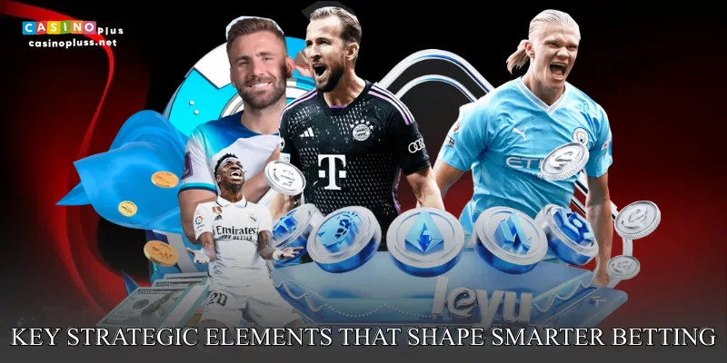 Key strategic elements that shape smarter betting choices
