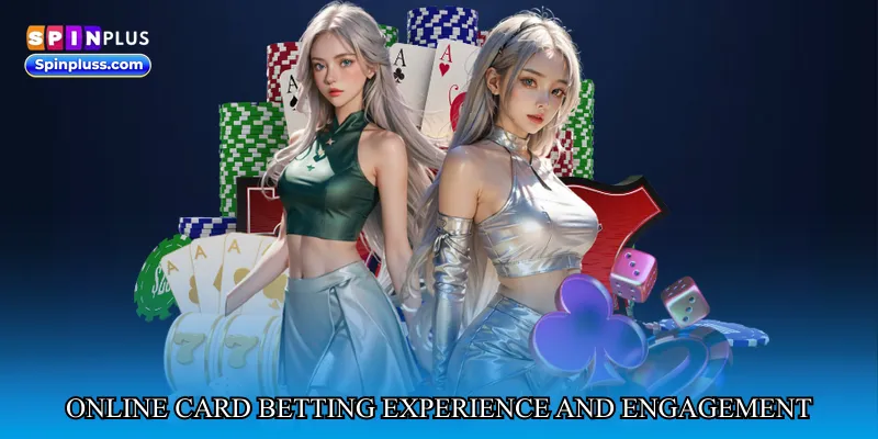 Online card betting experience and Player Engagement