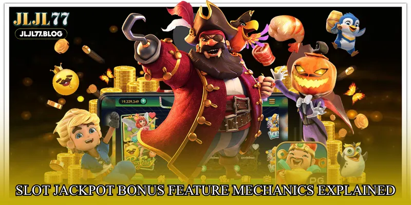 Slot jackpot bonus feature mechanics explained