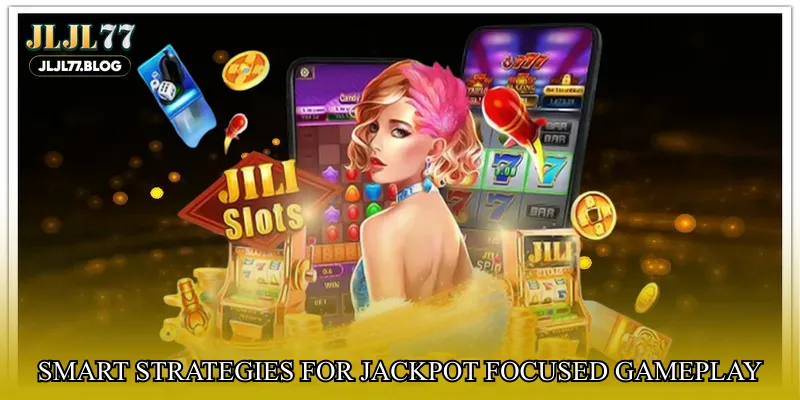 Smart strategies for jackpot focused gameplay