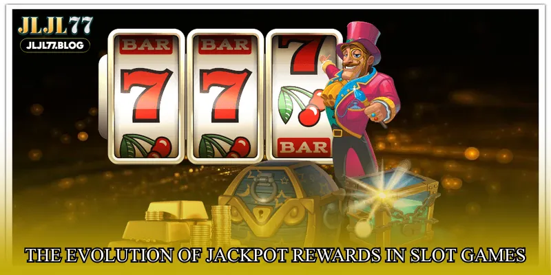 The evolution of jackpot rewards in slot games