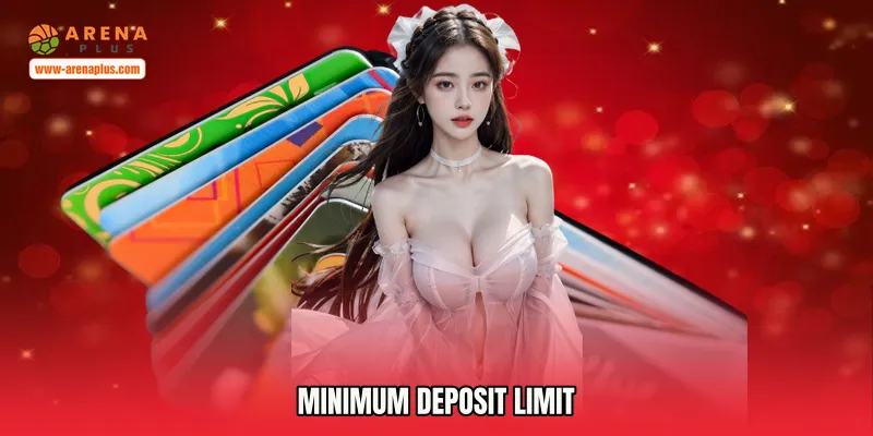 Minimum Deposit Limit