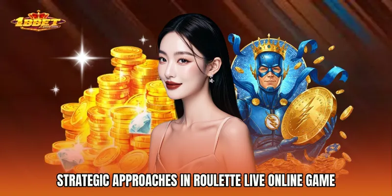 Strategic Approaches in Roulette Live online game