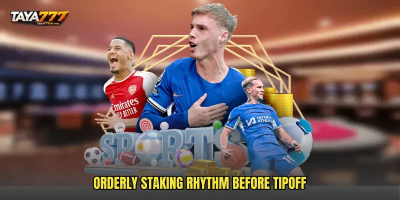 Orderly staking rhythm before tipoff